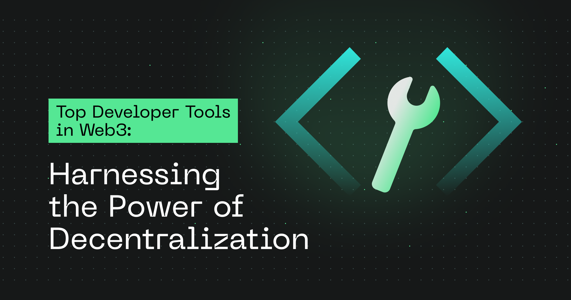 Top Developer Tools in Web3: Harnessing the Power of Decentralization