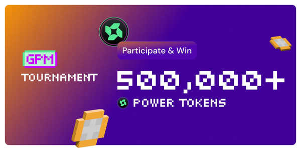 GPM Tournament — 500K+ $POWER Rewards for 10,000 Early GPM Users